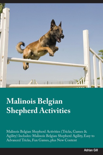 Malinois Belgian Shepherd Activities Malinois Belgian Shepherd Activities (Tricks, Games & Agility) Includes: Malinois Belgian Shepherd Agility, Easy to Advanced  Tricks, Fun Games, plus New Content
