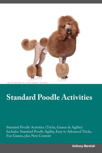 Standard Poodle Activities  Standard Poodle Activities (Tricks, Games & Agility) Includes: Standard Poodle Agility, Easy to Advanced Tricks, Fun Games,  plus New Content