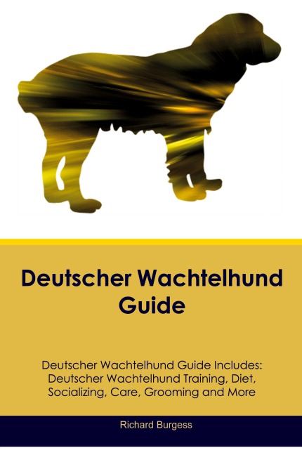 Deutscher Wachtelhund Guide  Deutscher Wachtelhund Guide Includes: Deutscher Wachtelhund Training, Diet, Socializing, Care, Grooming, and More