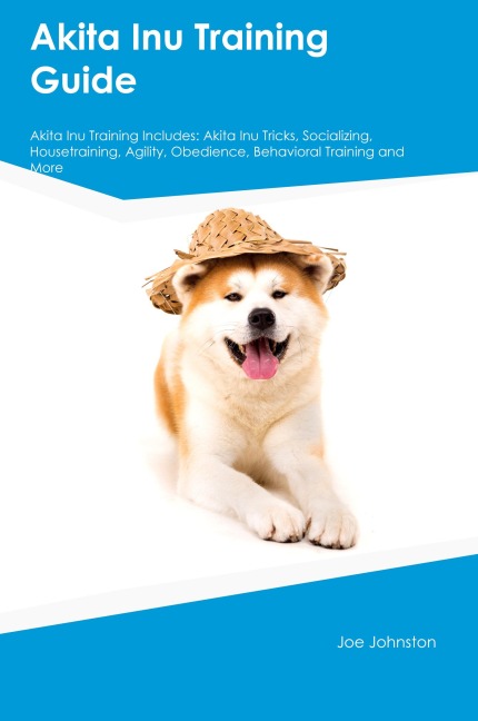 Akita Inu Training Guide  Akita Inu Training Includes: Akita Inu Tricks, Socializing, Housetraining, Agility, Obedience, Behavioral Training, and  More