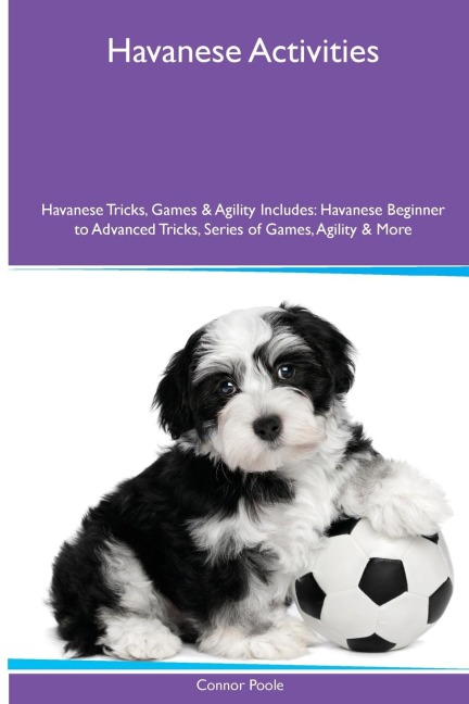 Havanese Activities  Havanese Tricks, Games & Agility. Includes: Havanese Beginner to Advanced Tricks, Series of Games, Agility and More