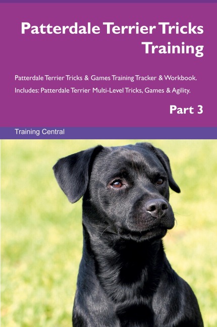 Patterdale Terrier Tricks Training Patterdale Terrier Tricks & Games Training Tracker &  Workbook.  Includes: Patterdale Terrier Multi-Level Tricks, Games & Agility.  Part 3