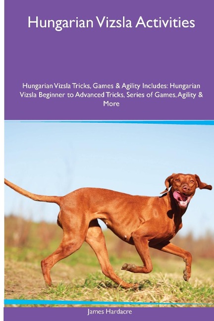 Hungarian Vizsla Activities  Hungarian Vizsla Tricks, Games & Agility. Includes: Hungarian Vizsla Beginner to Advanced Tricks, Series of Games, Agility and  More