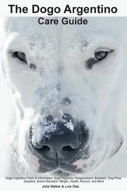 The Dogo Argentino Care Guide.  Dogo Argentino Facts & Information: Dogo Argentino Temperament, Breeders, Dog Price, Adoption, Breed Standard, Weight, Health,  Rescue, and More