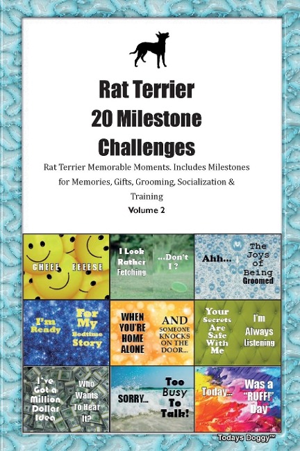 Rat Terrier  20 Milestone Challenges  Rat Terrier Memorable Moments. Includes Milestones for Memories, Gifts, Grooming, Socialization &  Training Volume 2
