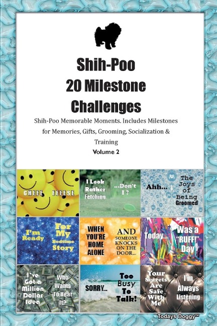 Shih-Poo  20 Milestone Challenges Shih-Poo Memorable Moments. Includes Milestones for Memories, Gifts, Grooming, Socialization &  Training Volume 2