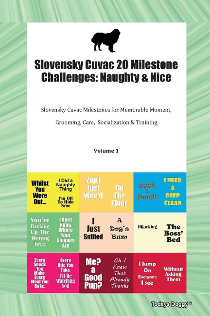 Slovensky Cuvac 20 Milestone Challenges: Naughty & Nice Slovensky Cuvac Milestones for Memorable Moments, Grooming, Care, Socialization, Training  Volume 1