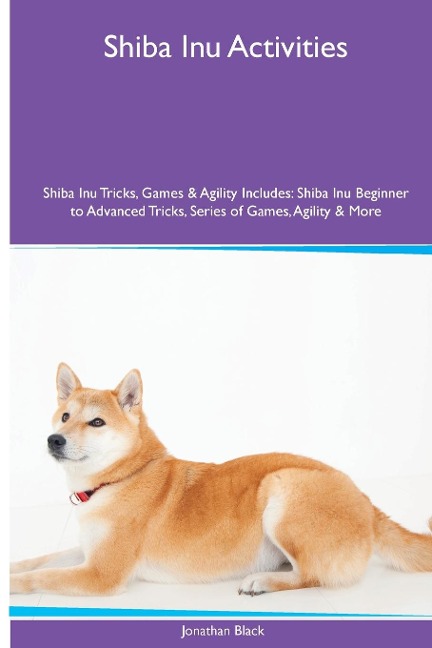 Shiba Inu Activities  Shiba Inu Tricks, Games & Agility. Includes: Shiba Inu Beginner to Advanced Tricks, Series of Games, Agility and More