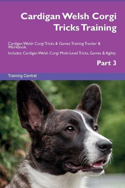Cardigan Welsh Corgi Tricks Training Cardigan Welsh Corgi Tricks & Games Training  Tracker & Workbook.  Includes: Cardigan Welsh Corgi Multi-Level Tricks, Games &  Agility. Part 3