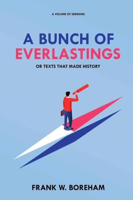 A Bunch of Everlastings, or Texts That Made History: A Volume of Sermons
