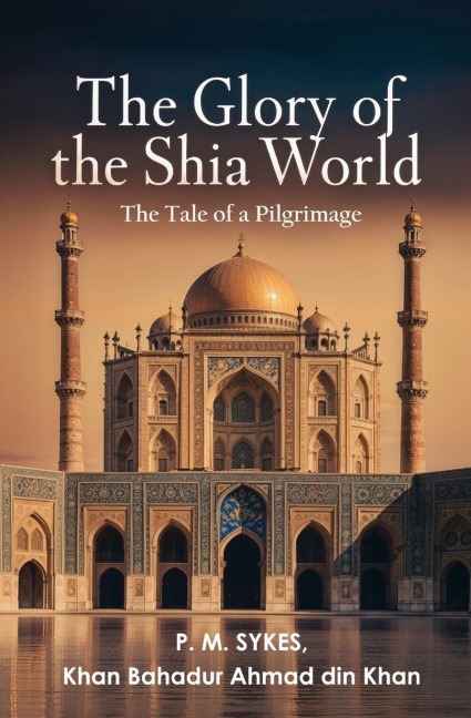 The Glory of the Shia World: The Tale of a Pilgrimage