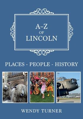 A-Z of Lincoln: Places-People-History