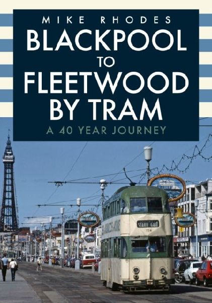Blackpool to Fleetwood by Tram: A 40 Year Journey