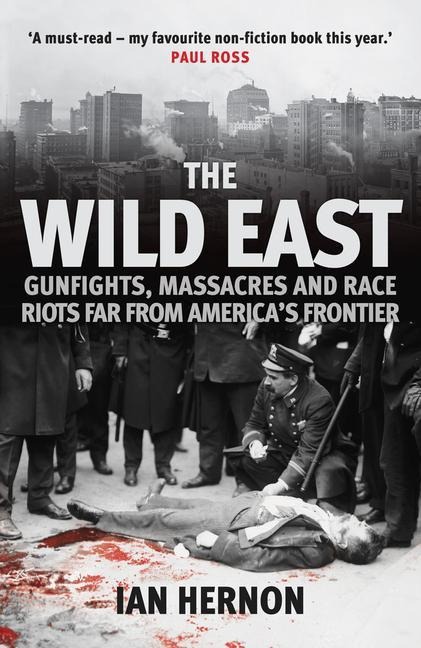 The Wild East: Gunfights, Massacres and Race Riots Far from America's Frontier