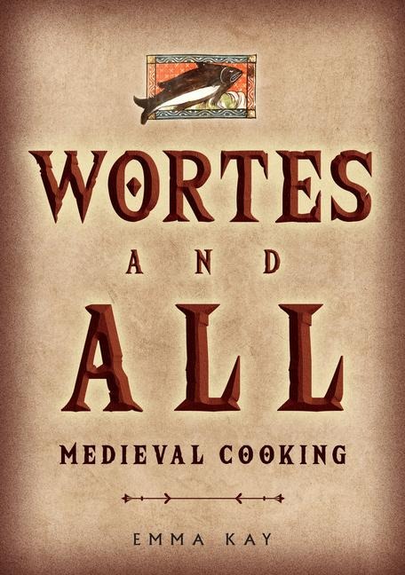 Wortes and All: Medieval Cooking