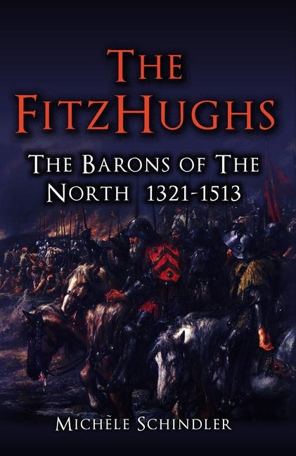 The Fitzhughs: The Barons of the North 1321-1513