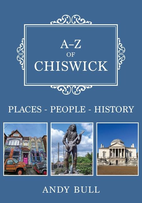 A-Z of Chiswick: Places-People-History