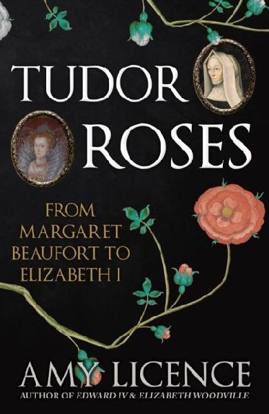 Tudor Roses: From Margaret Beaufort to Elizabeth I