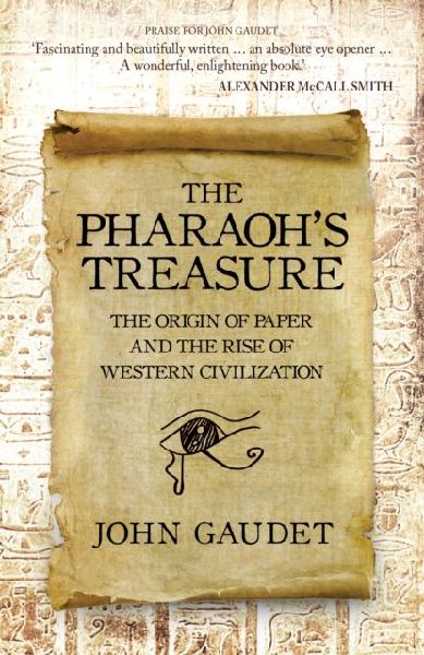 The Pharaohs Treasure: The Origins of Paper and the Rise of Western Civilization