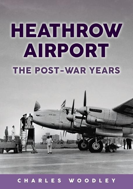Heathrow Airport: The Post-war Years