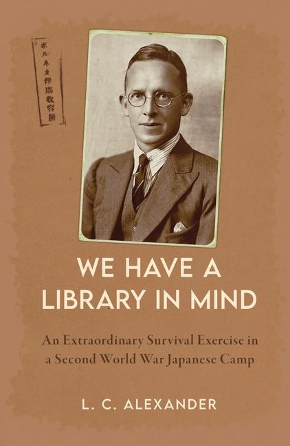 We Have a Library in Mind: An Extraordinary Survival Exercise in a WWII Japanese Camp