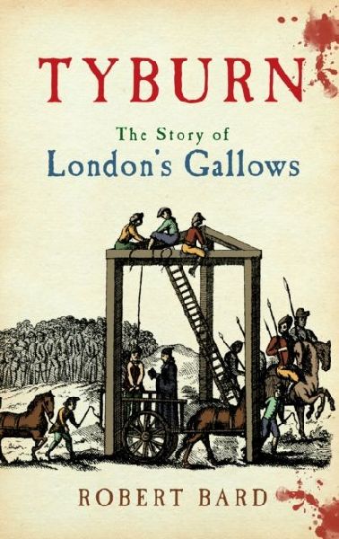 Tyburn: The Story of Londons Gallows