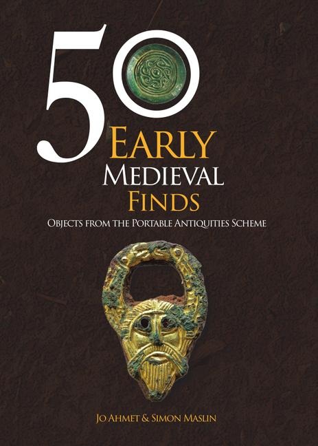 50 Early Medieval Finds: Objects From the Portable Antiquities Scheme