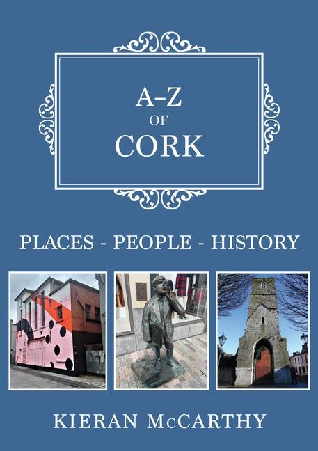 A-Z of Cork: Places-People-History