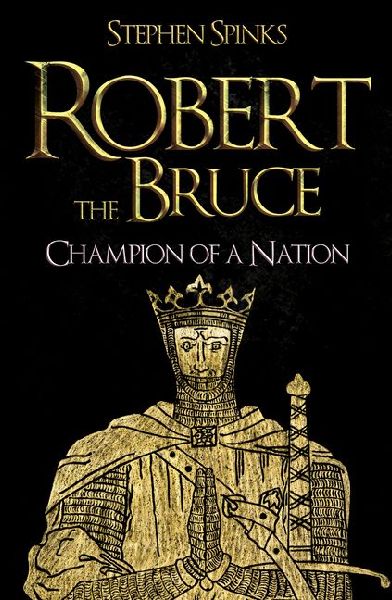 Robert the Bruce: Champion of a Nation