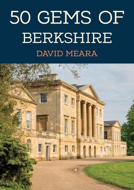 50 Gems of Berkshire: The History & Heritage of the Most Iconic Places