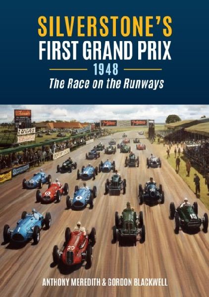 Silverstones First Grand Prix: 1948 the Race on the Runways