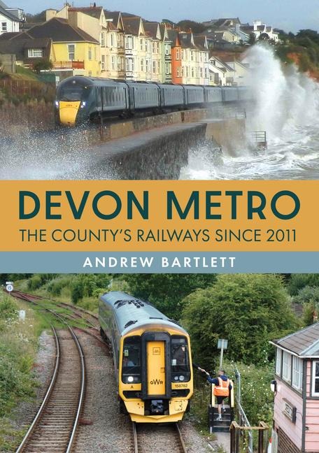Devon Metro: The County's Railways Since 2011