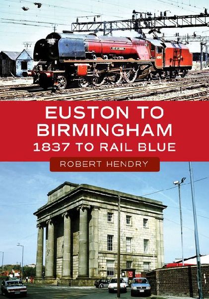 Euston to Birmingham: 1837 to Rail Blue