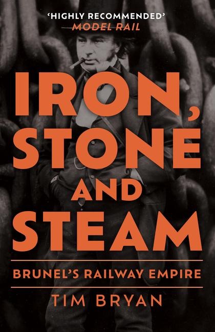 Iron, Stone and Steam: Brunels Railway Empire