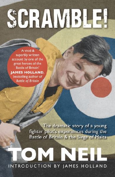 Scramble: The Dramatic Story of a Young Fighter Pilots Experiences During the Battle of Britain & the Siege of Malta