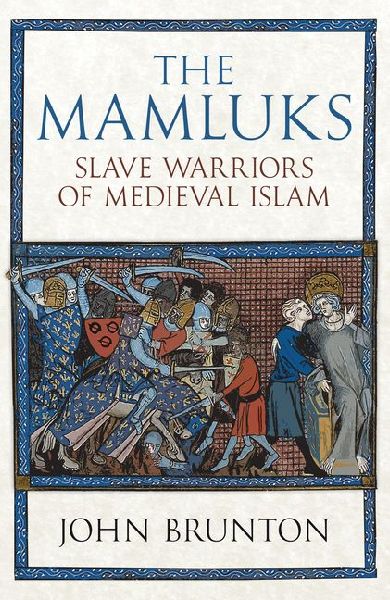 The Mamluks: Slave Warriors of Medieval Islam