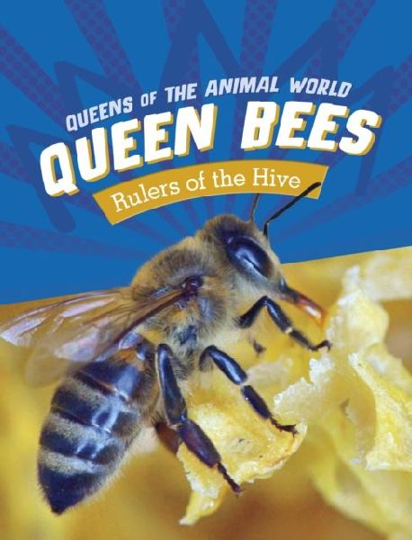 Queen Bees: Rulers of the Hive