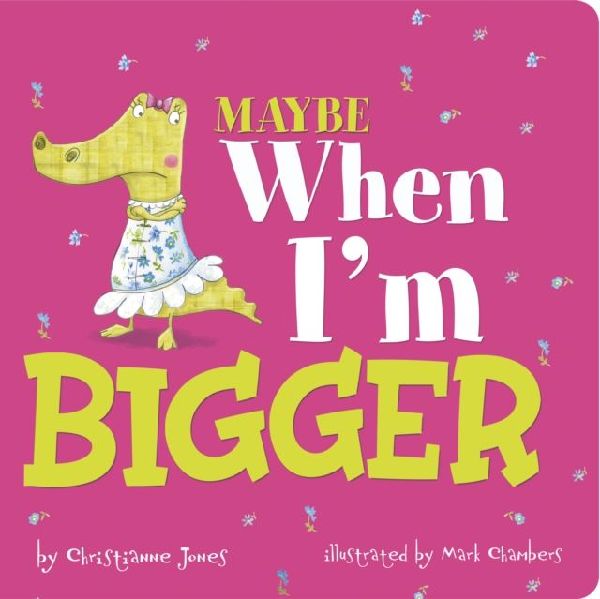 Maybe When Im Bigger