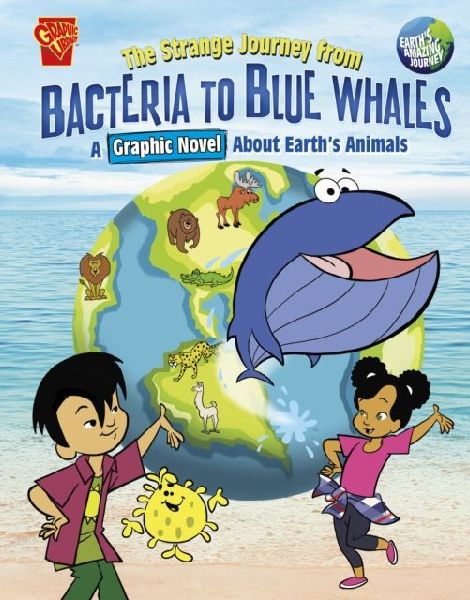 The Strange Journey from Bacteria to Blue Whales: A Graphic Novel about Earths Animals
