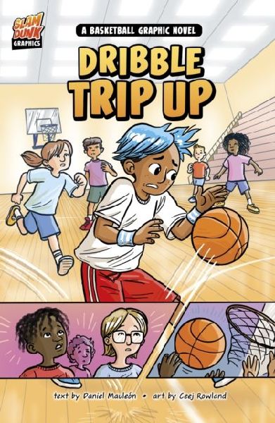 Dribble Trip Up: A Basketball Graphic Novel