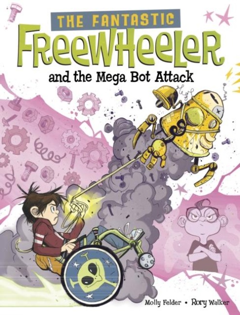 The Fantastic Freewheeler and the Mega Bot Attack: A Graphic Novel