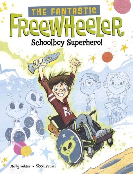 The Fantastic Freewheeler, Schoolboy Superhero!: A Graphic Novel