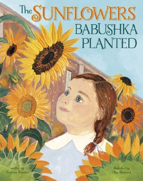 The Sunflowers Babushka Planted: A Ukrainian Familys Refugee Story