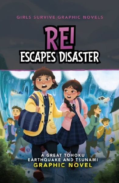 Rei Escapes Disaster: A Great Tohoku Earthquake and Tsunami Graphic Novel