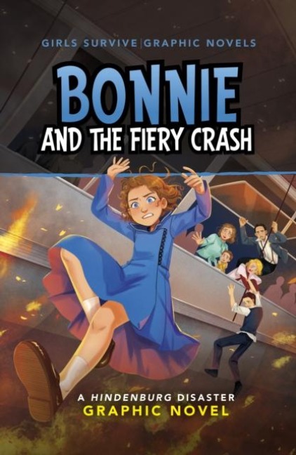 Bonnie and the Fiery Crash: A Hindenburg Disaster Graphic Novel
