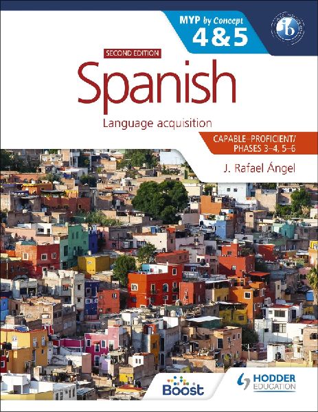 Spanish for the IB MYP 4&5 (Capable-Proficient/Phases 3-4, 5-6): MYP by Concept Second Edition : By Concept
