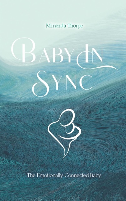 Baby in Sync: The Emotionally Connected Baby