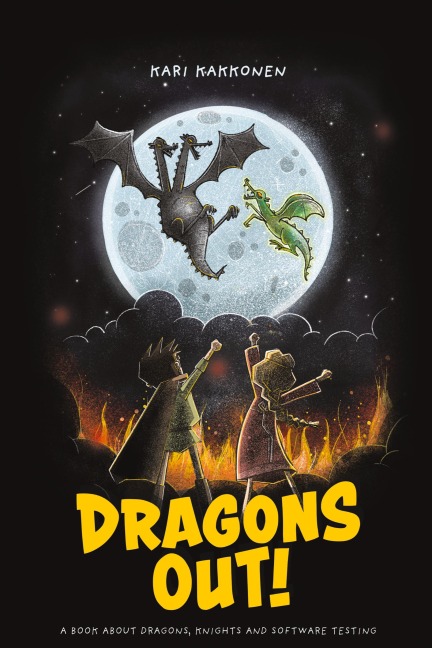 Dragons Out!: A book about dragons, knights and software testing