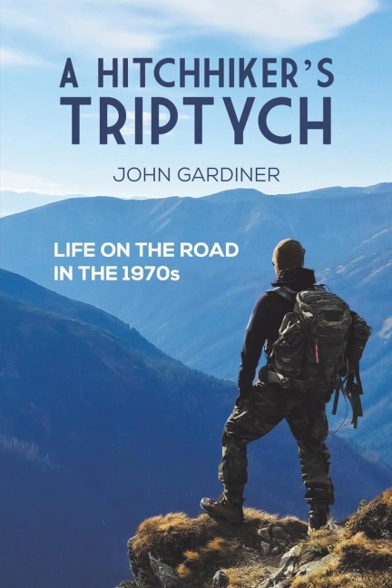 A Hitchhikers Triptych: Life on the road in the 1970s