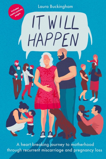 It Will Happen: A heart-breaking journey to motherhood through recurrent miscarriage and pregnancy loss